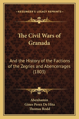The Civil Wars of Granada: And the History of t... 1167052153 Book Cover