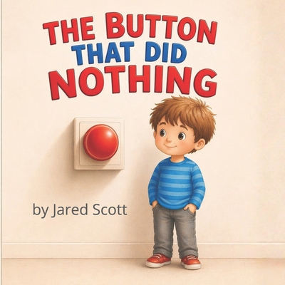 The Button That Did Nothing B0GZLX19KP Book Cover
