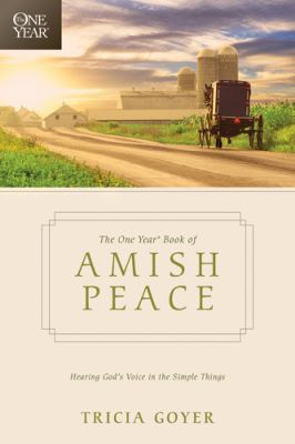 The One Year Book of Amish Peace: Hearing God's... 1414379803 Book Cover