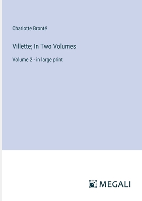 Villette; In Two Volumes: Volume 2 - in large p... 3387324790 Book Cover