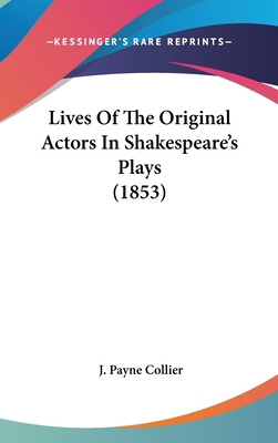 Lives Of The Original Actors In Shakespeare's P... 1104284316 Book Cover