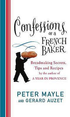 Confessions of a French Baker: Breadmaking Secr... 0316730157 Book Cover