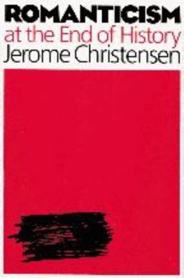 Romanticism at the End of History 0801879035 Book Cover