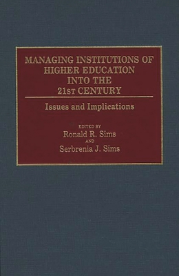 Managing Institutions of Higher Education Into ... 0313274703 Book Cover