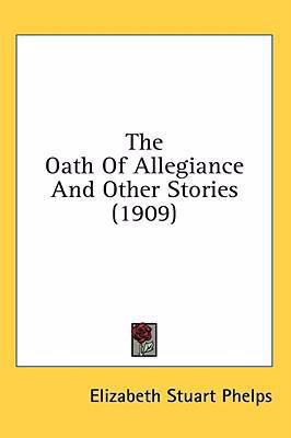 The Oath Of Allegiance And Other Stories (1909) 0548991529 Book Cover