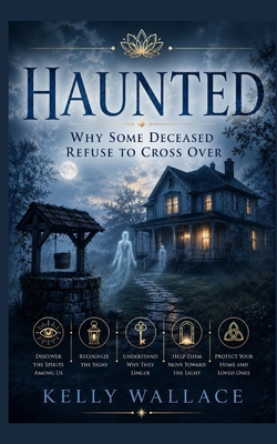 Haunted: Some Deceased Refuse To Cross Over B0B7JZJT6R Book Cover