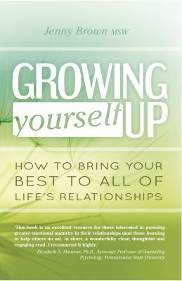 Growing Yourself Up: How to Bring Your Best to ... 1921497971 Book Cover