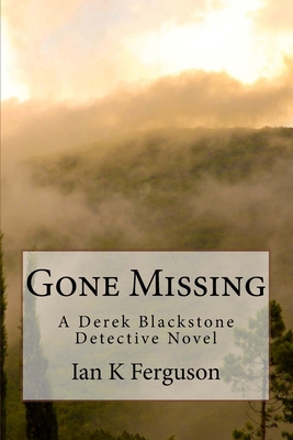 Gone Missing: A Derek Blackstone Detective Novel 1530315212 Book Cover