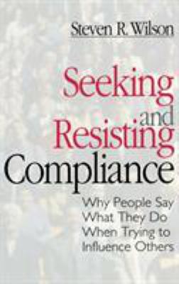 Seeking and Resisting Compliance: Why People Sa... 0761905227 Book Cover