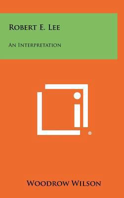 Robert E. Lee: An Interpretation 1258281201 Book Cover