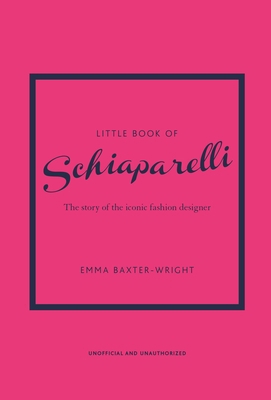 Little Book of Schiaparelli: The Story of the I... 1787398285 Book Cover