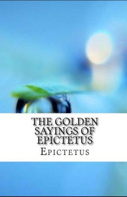 The Golden Sayings of Epictetus illustrated B08YQQWRGM Book Cover