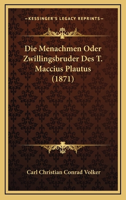 Die Menachmen Oder Zwillingsbruder Des T. Macci... [German] 1168945186 Book Cover