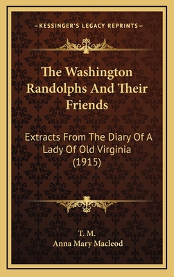 The Washington Randolphs And Their Friends: Ext... 1165183536 Book Cover