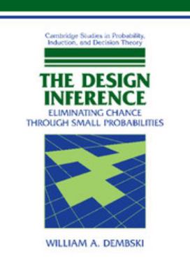 The Design Inference: Eliminating Chance Throug... 0521623871 Book Cover