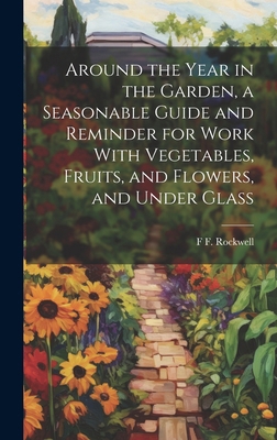 Around the Year in the Garden, a Seasonable Gui... 1019887729 Book Cover