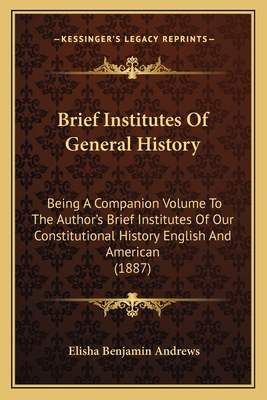 Brief Institutes Of General History: Being A Co... 1164591452 Book Cover