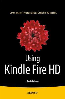 Using Kindle Fire HD 1484205812 Book Cover