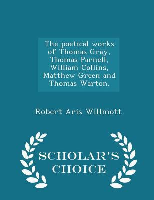 The Poetical Works of Thomas Gray, Thomas Parne... 129743241X Book Cover