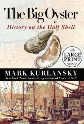The Big Oyster: History on the Half Shell [Large Print] 0739325981 Book Cover