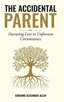 The Accidental Parent: Nurturing Love in Unfore... B0DBJT82D4 Book Cover