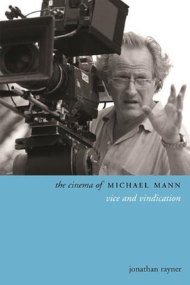 The Cinema of Michael Mann: Vice and Vindication 0231167288 Book Cover