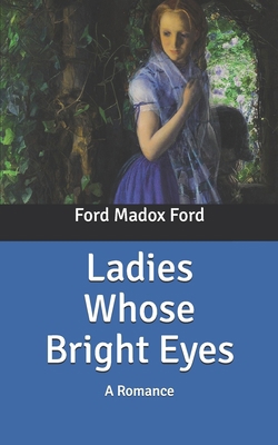 Ladies Whose Bright Eyes: A Romance B086PT921H Book Cover