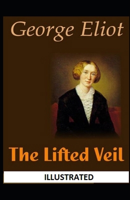 The Lifted Veil Illustrated B08QRVHWXV Book Cover