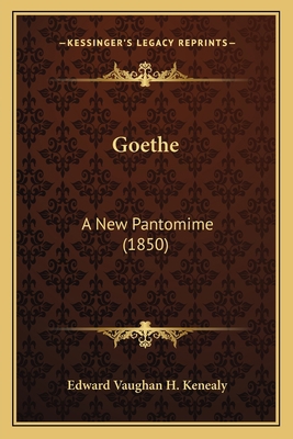 Goethe: A New Pantomime (1850) 1164659219 Book Cover