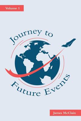 Journey to Future Events: Volume 1 197366691X Book Cover