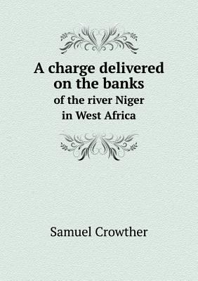 A charge delivered on the banks of the river Ni... 5518909829 Book Cover