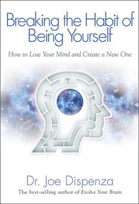 Breaking the Habit of Being Yourself: How to Lo... 1401938086 Book Cover
