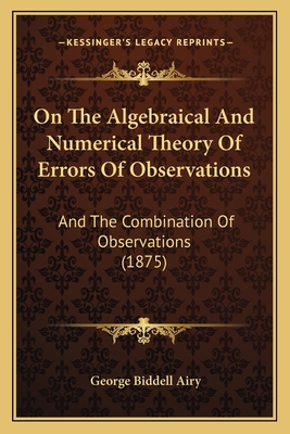 On The Algebraical And Numerical Theory Of Erro... 1165662272 Book Cover