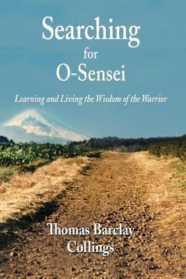 Searching for O-Sensei: Learning and Living the... 149744490X Book Cover