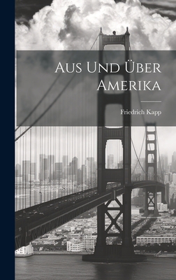 Aus und über Amerika [German] 1020828013 Book Cover
