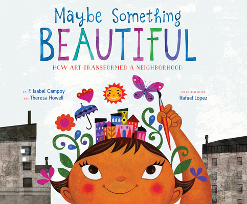 Maybe Something Beautiful: How Art Transformed ... 1520061250 Book Cover
