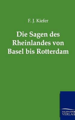 Die Sagen Des Rheinlandes Von Basel Bis Rotterdam [German] 3846001953 Book Cover