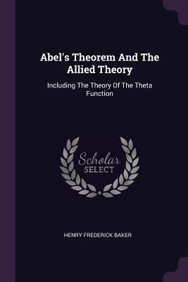 Abel's Theorem And The Allied Theory: Including... 1378525515 Book Cover