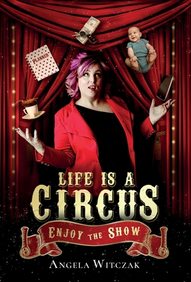 Life is a Circus: Enjoy the Show 1647467322 Book Cover