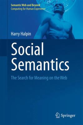 Social Semantics: The Search for Meaning on the... 1461418844 Book Cover
