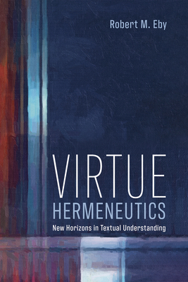 Virtue Hermeneutics: New Horizons in Textual Un... 1666712809 Book Cover