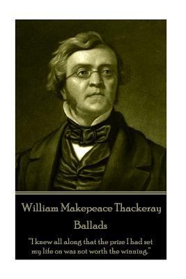 William Makepeace Thackeray - Ballads: "I knew ... 1787370631 Book Cover