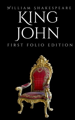 King John: First Folio Edition B085DSDDDZ Book Cover
