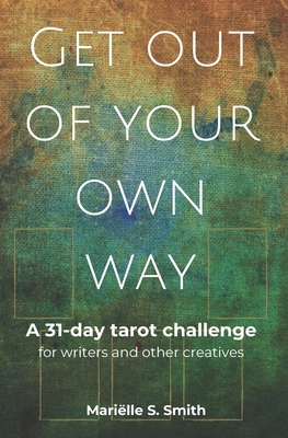 Get Out of Your Own Way: A 31-Day Tarot Challen... 1694108961 Book Cover