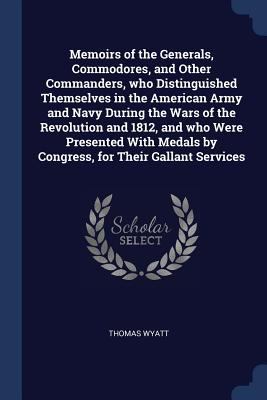 Memoirs of the Generals, Commodores, and Other ... 1376725916 Book Cover