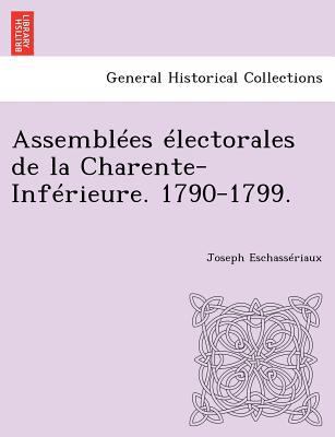 Assemblees Electorales de La Charente-Inferieur... [French] 1249018528 Book Cover