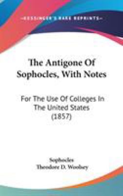 The Antigone Of Sophocles, With Notes: For The ... 1437373585 Book Cover