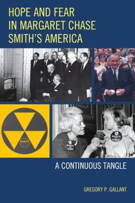 Hope and Fear in Margaret Chase Smith's America... 0739179853 Book Cover