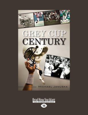 Grey Cup Century 1525263692 Book Cover