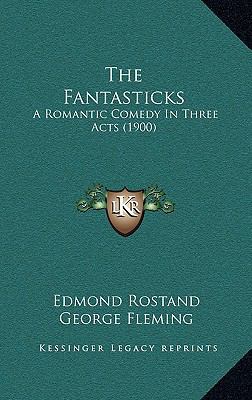The Fantasticks: A Romantic Comedy In Three Act... 1165828197 Book Cover